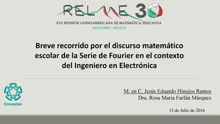 Breve recorrido por el discurso matemático escolar de la Serie de Fourier en el contexto del Ingeniero en Electrónica M. en C. Jesús Eduardo Hinojos Ramos.