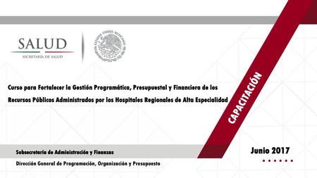 CAPACITACIÓN Curso para Fortalecer la Gestión Programática, Presupuestal y Financiera de los Recursos Públicos Administrados por los Hospitales Regionales.