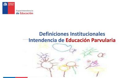 Definiciones Institucionales Intendencia de Educación Parvularia