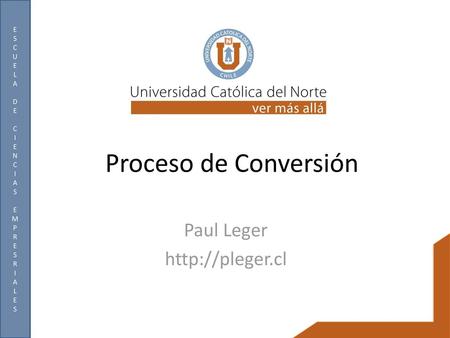 Paul Leger http://pleger.cl Proceso de Conversión Paul Leger http://pleger.cl.