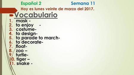 Español 2 Semana 11 Hoy es lunes veinte de marzo del 2017.