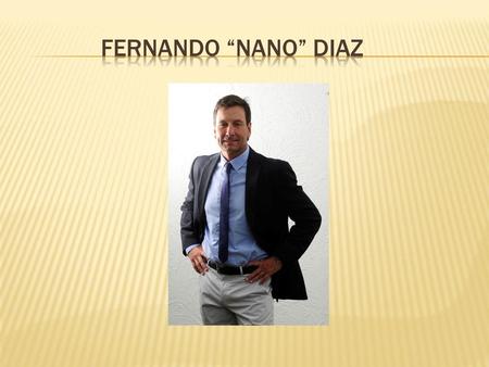 Fernando “nano” diaz.