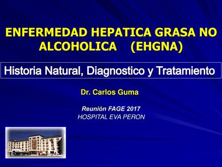 ENFERMEDAD HEPATICA GRASA NO ALCOHOLICA (EHGNA)