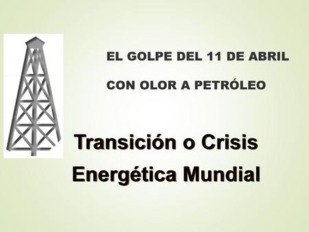 EL GOLPE DEL 11 DE ABRIL CON OLOR A PETRÓLEO