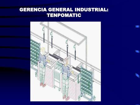 GERENCIA GENERAL INDUSTRIAL: TENPOMATIC