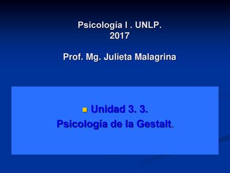 Psicología I . UNLP Prof. Mg. Julieta Malagrina