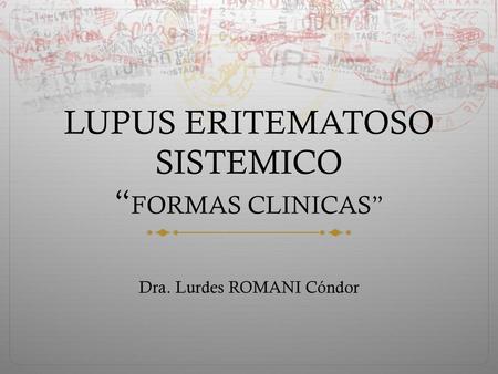 LUPUS ERITEMATOSO SISTEMICO “FORMAS CLINICAS”
