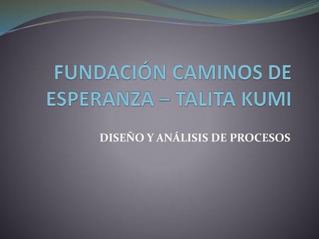 FUNDACIÓN CAMINOS DE ESPERANZA – TALITA KUMI