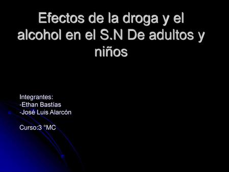 Efectos de la droga y el alcohol en el S.N De adultos y niños