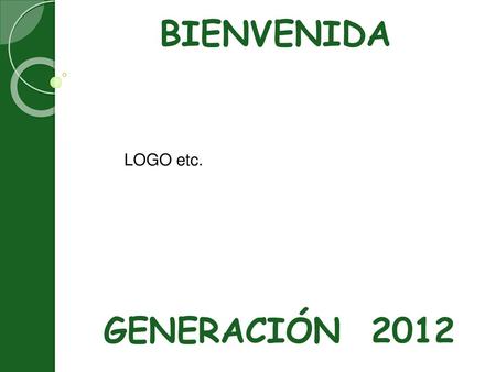 BIENVENIDA GENERACIÓN 2012