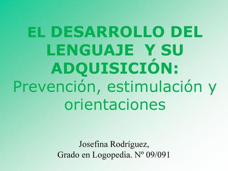 Josefina Rodríguez, Grado en Logopedia. Nº 09/091
