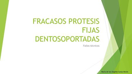 FRACASOS PROTESIS FIJAS DENTOSOPORTADAS
