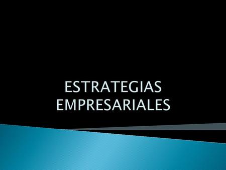 ESTRATEGIAS GENERICAS Michael Porter En la estrategia de liderazgo global en costos, la empresa debe tener la capacidad de reducir costos en todos los.
