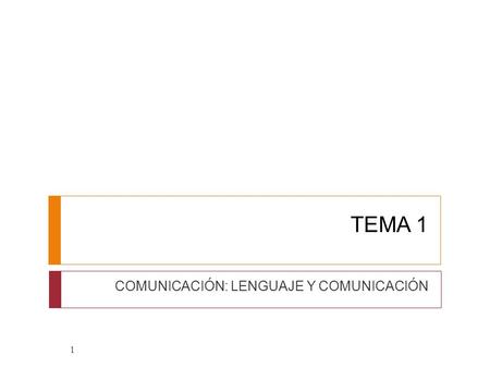 TEMA 1 COMUNICACIÓN: LENGUAJE Y COMUNICACIÓN 1. 1.CONCEPTO DE COMUNICACIÓN La COMUNICACIÓN es el proceso mediante el cual se transmite una información.
