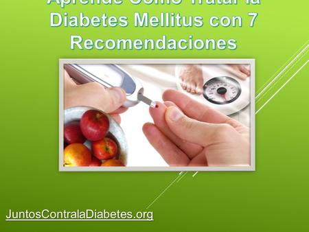 JuntosContralaDiabetes.org. JuntosContralaDiabetes.org La diabetes mellitus es un problema creciente de la sociedad latinoamericana! Poca gente sabe que.