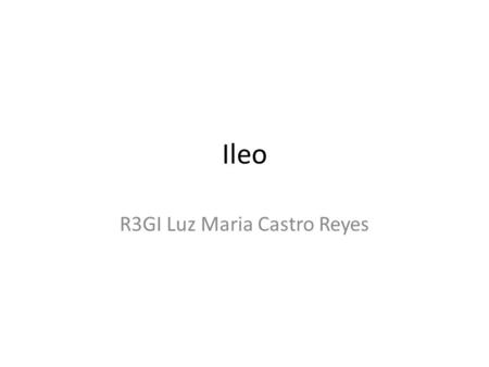 Ileo R3GI Luz Maria Castro Reyes. Motilidad Secreción Nervio vago: % fibras aferentes 10-20% fibras eferentes.