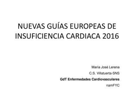 NUEVAS GUÍAS EUROPEAS DE INSUFICIENCIA CARDIACA 2016