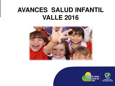 AVANCES SALUD INFANTIL VALLE 2016