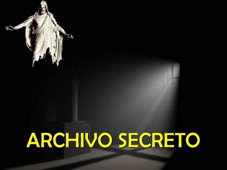 ARCHIVO SECRETO.