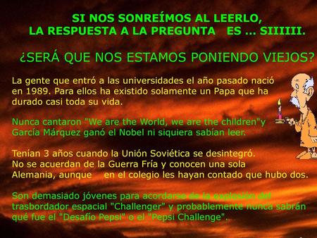 SI NOS SONREÍMOS AL LEERLO, LA RESPUESTA A LA PREGUNTA ES ... SIIIIII.
