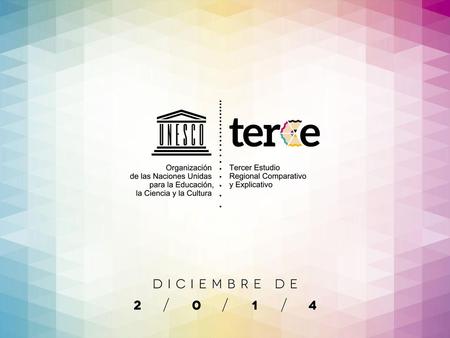 Resultados comparados SERCE-TERCE  Moritz Bilagher OREALC / UNESCO Santiago