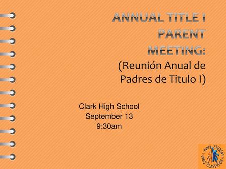 Annual Title I Parent Meeting: (Reunión Anual de Padres de Titulo I)