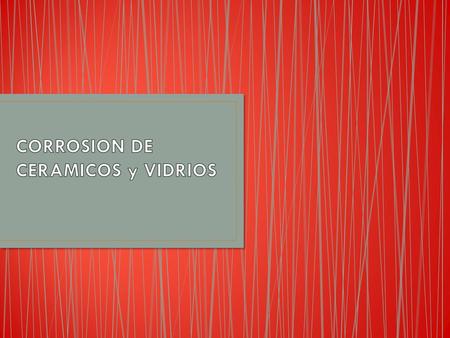 CORROSION DE CERAMICOS y VIDRIOS