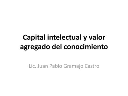 Capital intelectual y valor agregado del conocimiento