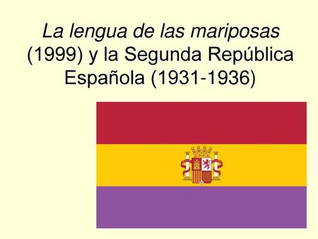 La lengua de las mariposas (1999) y la Segunda República Española ( )