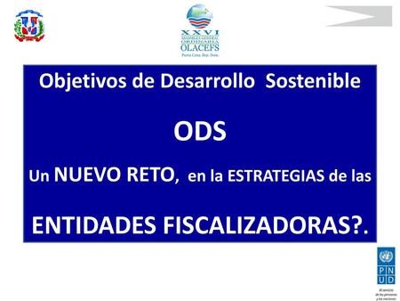 ODS ENTIDADES FISCALIZADORAS?. Objetivos de Desarrollo Sostenible