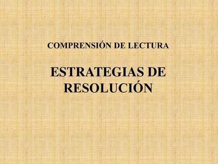 COMPRENSIÓN DE LECTURA ESTRATEGIAS DE RESOLUCIÓN