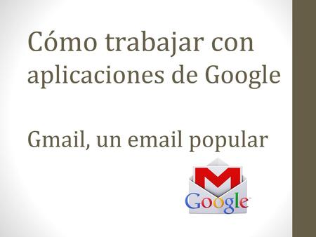 Cómo trabajar con aplicaciones de Google Gmail, un  popular
