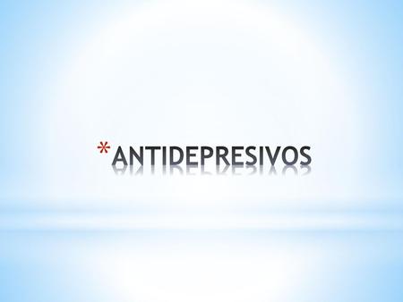 ANTIDEPRESIVOS.