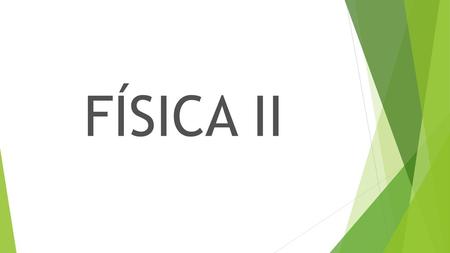 FÍSICA II.