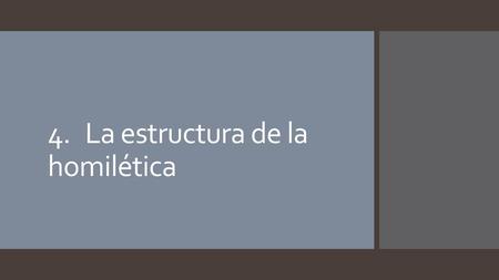 4. La estructura de la homilética