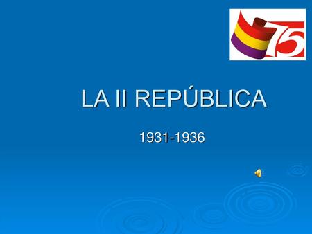 LA II REPÚBLICA 1931-1936.