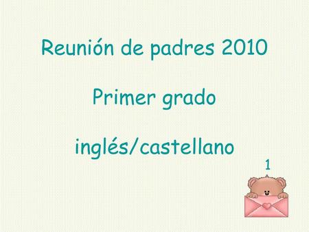 Reunión de padres 2010 Primer grado inglés/castellano
