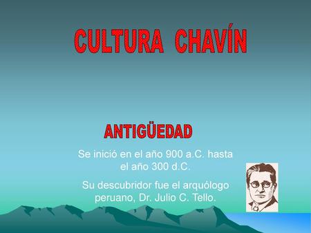 CULTURA CHAVÍN ANTIGÜEDAD