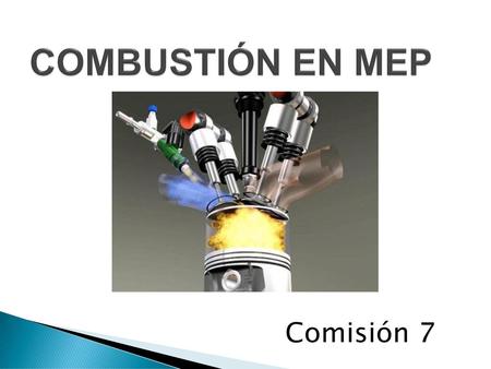 COMBUSTIÓN EN MEP Comisión 7.