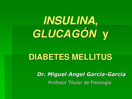 INSULINA, GLUCAGÓN y DIABETES MELLITUS