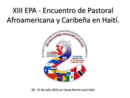 XIII EPA - Encuentro de Pastoral Afroamericana y Caribeña en Haití.