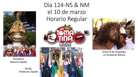Día 124-NS & NM el 10 de marzo Horario Regular