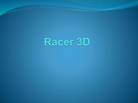 Racer 3D.