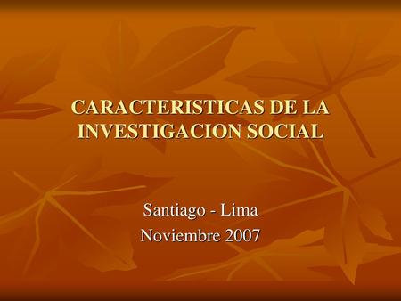 CARACTERISTICAS DE LA INVESTIGACION SOCIAL