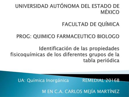 UA: Química Inorgánica REMEDIAL 2016B M EN C.A. CARLOS MEJÍA MARTÍNEZ