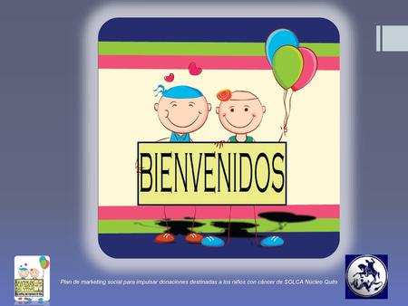 Plan de marketing social para impulsar donaciones destinadas a los niños con cáncer de SOLCA Núcleo Quito.
