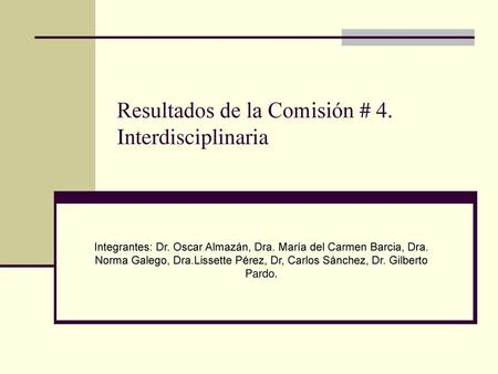 Resultados de la Comisión # 4. Interdisciplinaria