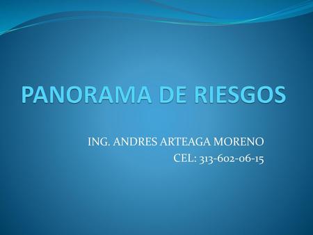 ING. ANDRES ARTEAGA MORENO CEL: