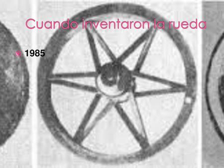 Cuando inventaron la rueda