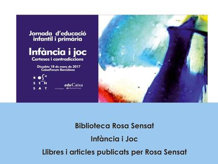 Biblioteca Rosa Sensat Llibres i articles publicats per Rosa Sensat